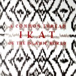 A Common Thread IKAT Of The Islamic World